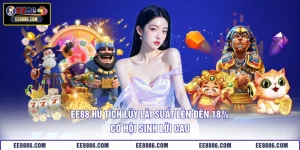 EE88 Hũ Tích Lũy Lãi Suất Lên Đến 18% - Cơ Hội Sinh Lời Cao