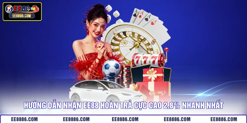 Hướng dẫn nhận EE88 hoàn trả cực cao 2.8% nhanh nhất