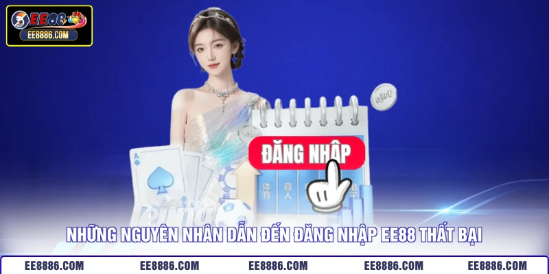Những nguyên nhân dẫn đến đăng nhập EE88 thất bại