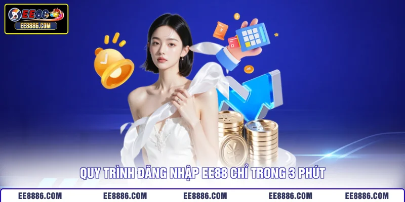 Quy trình đăng nhập EE88 chỉ trong 3 phút