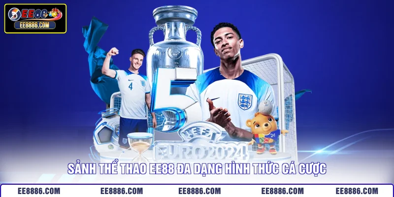 Sảnh Thể Thao EE88 đa dạng hình thức cá cược