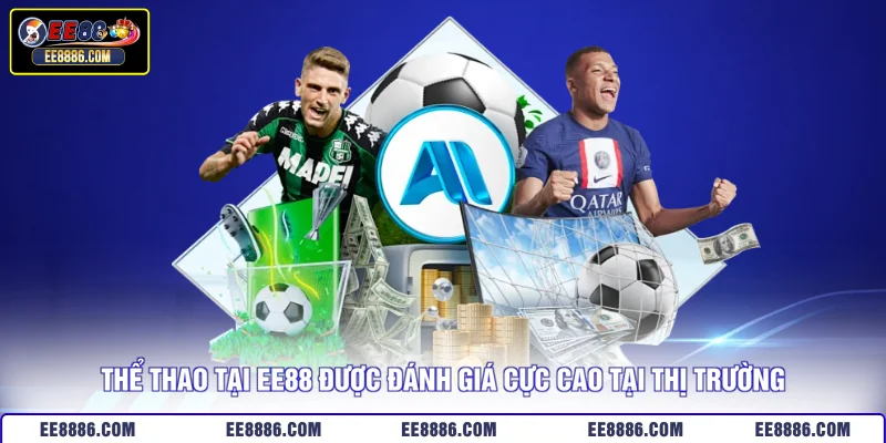 Thể thao tại EE88 được đánh giá cực cao tại thị trường