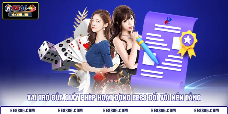 Vai trò của giấy phép hoạt động EE88 đối với nền tảng
